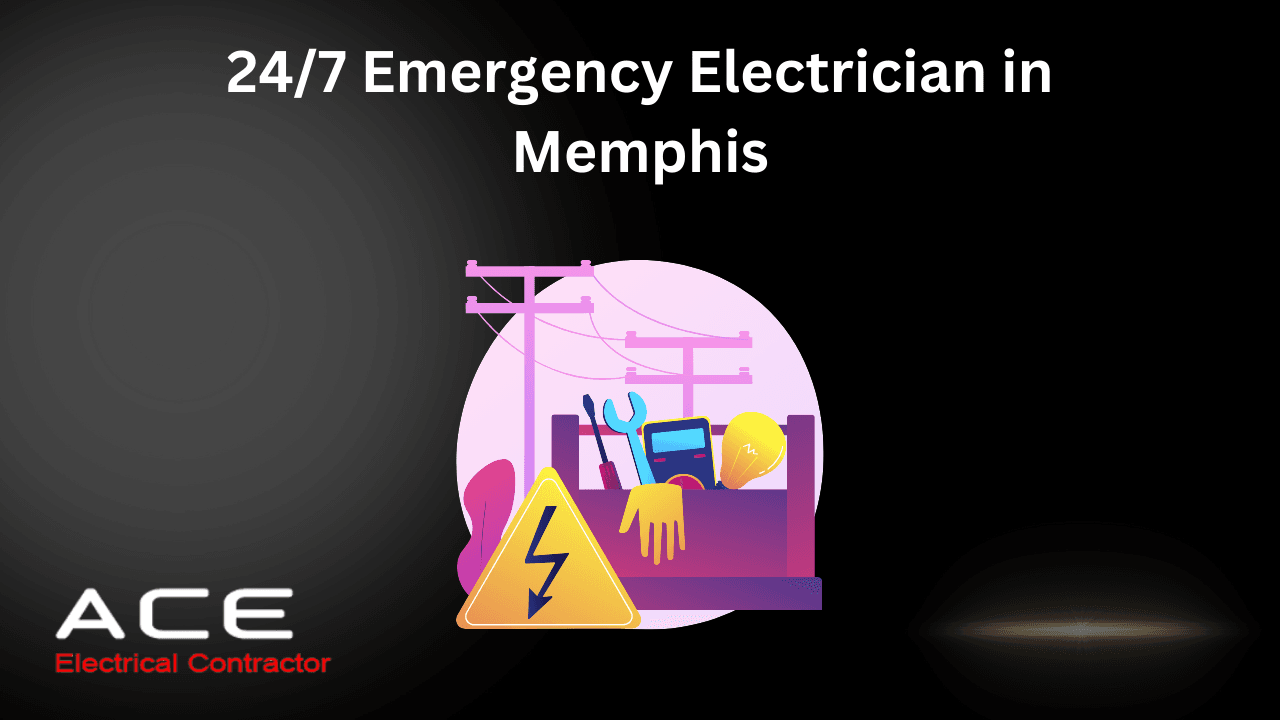 24/7 Emergency Electrician in Memphis, ACE Electrical Contractor