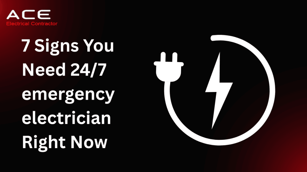 7 Signs You Need 24/7 emergency electrician Right Now